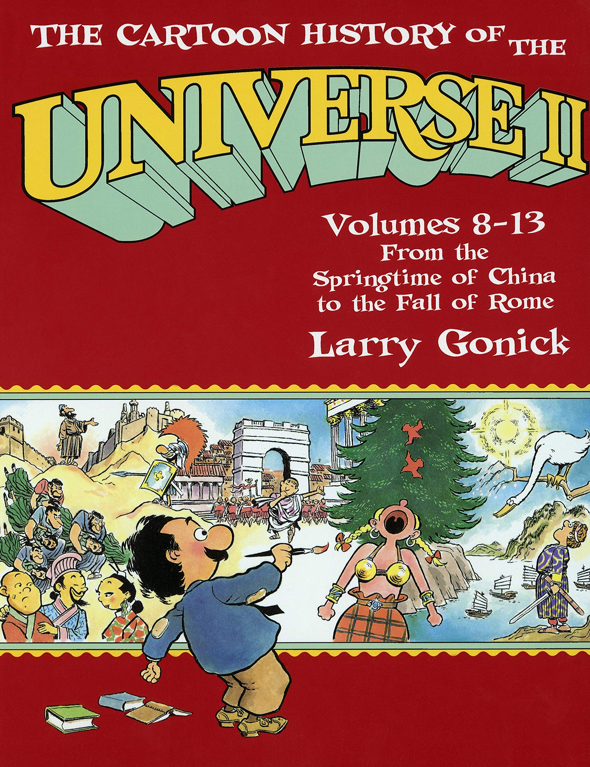 Cartoon History of the Universe II, Vol. 8-13: From the Springtime of China to the Fall of Rome