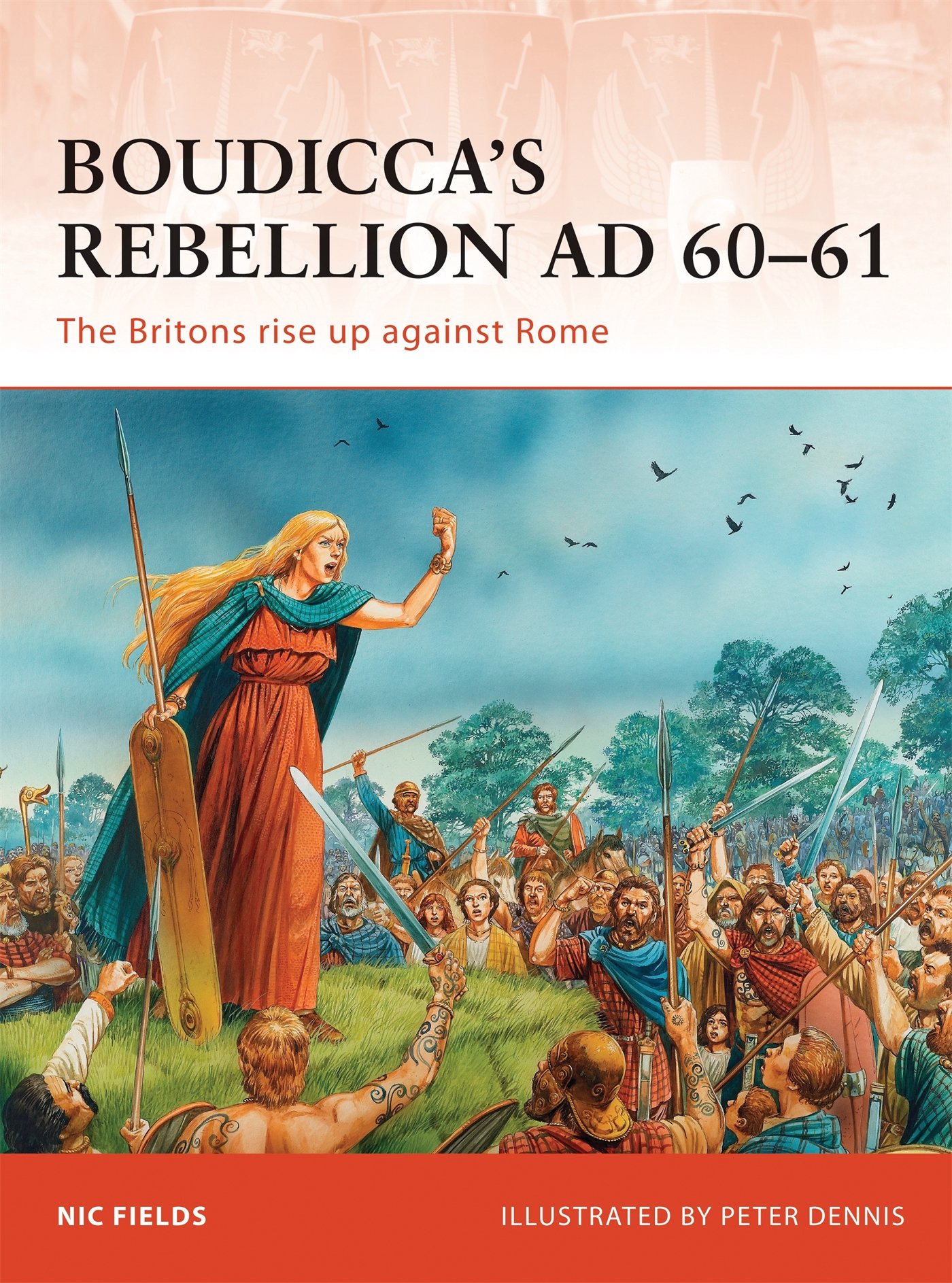 Boudicca's Rebellion AD 60-61: The Britons Rise Up Against Rome