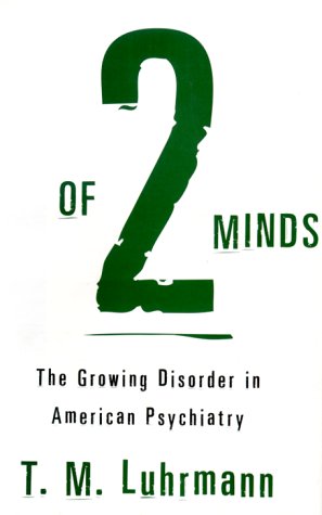 Of 2 Minds: The Growing Disorder in American Psychiatry
