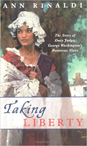 Taking Liberty: The Story of Oney Judge, George Washington's Runaway Slave