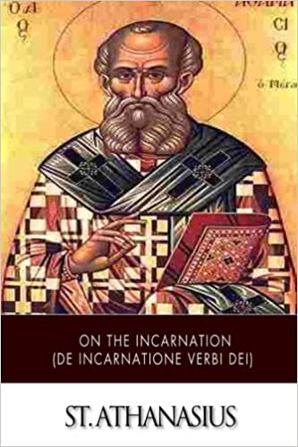 De Incarnatione Verbi Dei: Athanasius on the Incarnation