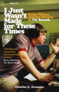 I Just Wasn't Made for These Times: Brian Wilson and the Making of Pet Sounds