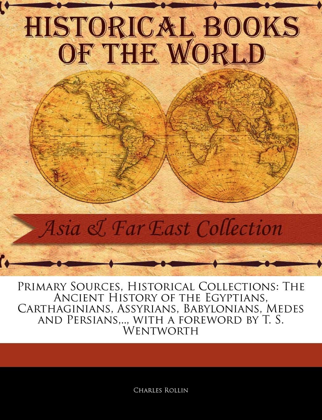 The Ancient History of the Egyptians, Carthaginians, Assyrians, Babylonians, Medes & Persians ...