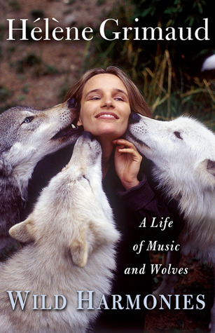Wild Harmonies: A Life of Music and Wolves