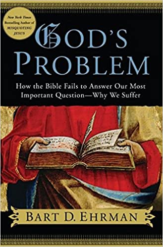 God's Problem: How the Bible Fails to Answer Our Most Important Question -- Why We Suffer
