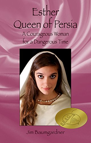 Esther Queen of Persia: A Courageous Woman for a Dangerous Time