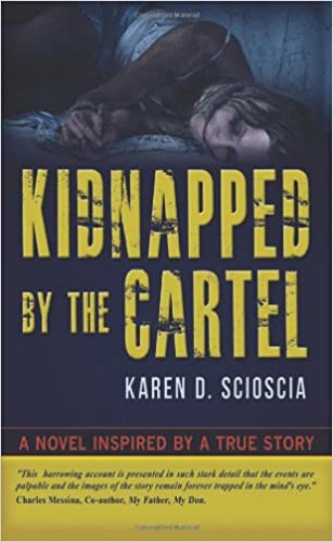 Kidnapped by the Cartel: A Novel Inspired by a True Story