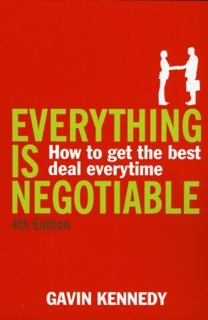 Everything is Negotiable: How to Get the Best Deal Every Time