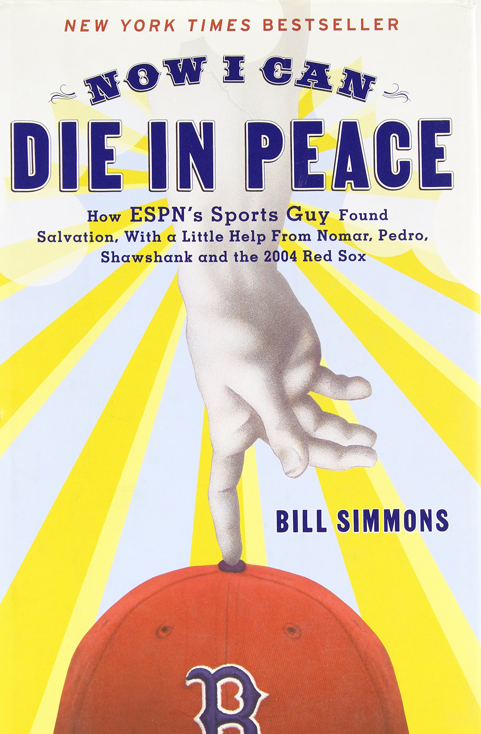 Now I Can Die in Peace: How ESPN's Sports Guy Found Salvation, with a Little Help from Nomar, Pedro, Shawshank and the 2004