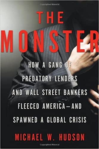The Monster: How a Gang of Predatory Lenders and Wall Street Bankers Fleeced America--an…