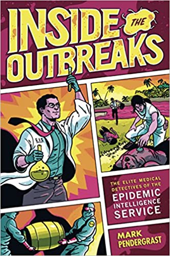 Inside the Outbreaks: The Elite Medical Detectives of the Epidemic Intelligence Service
