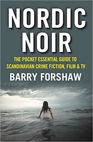 Nordic Noir: The Pocket Essential Guide to Scandinavian Crime Fiction, Film %26 TV