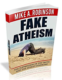 Fake Atheism: The Suppression of the Truth and the Atheist Syndrome