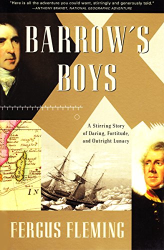 Barrow's Boys: The Original Extreme Adventurers - A Stirring Story of Daring Fortitude and Outright Lunacy