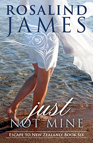 Just Not Mine: Escape to New Zealand, Book Six