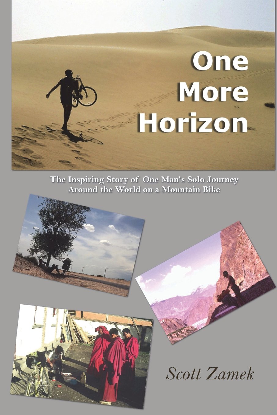 One More Horizon: The Inspiring Story of One Man's Solo Journey Around the World on a Mountain Bike