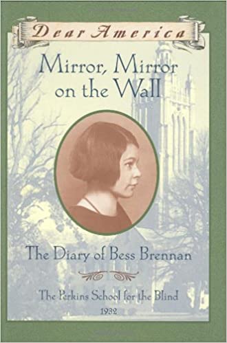 Mirror, Mirror on the Wall: The Diary of Bess Brennan, Perkins School for the Blind, 1932
