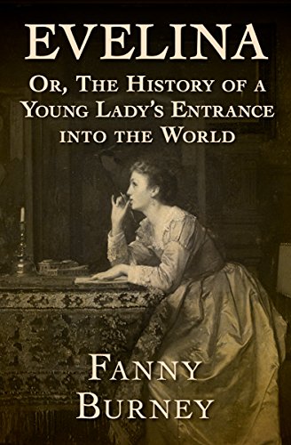 Evelina, Or, The History of a Young Lady's Entrance Into the World