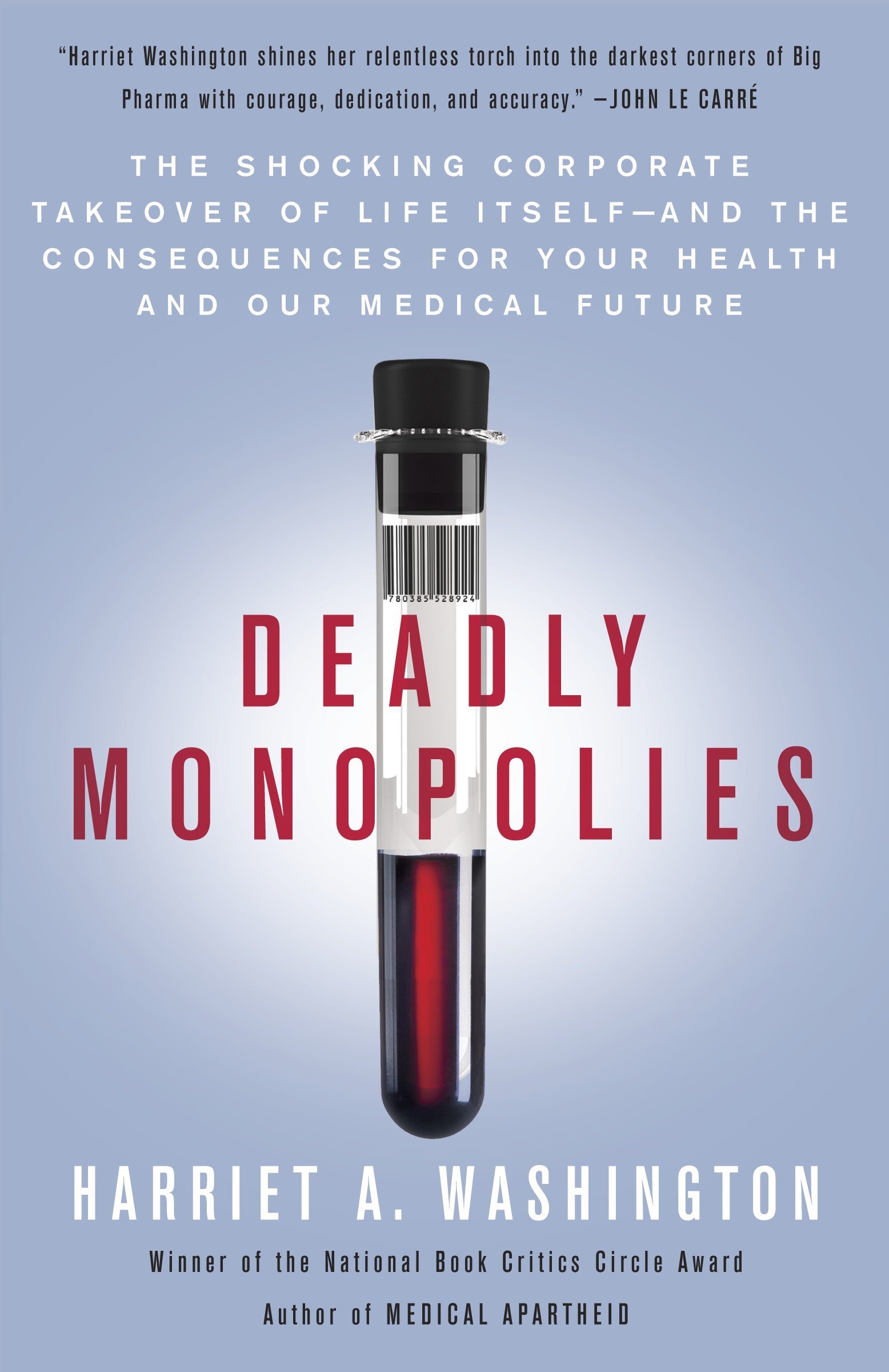 Deadly Monopolies: The Shocking Corporate Takeover of Life Itself, and the Consequences for Your Health and Our Medical Future