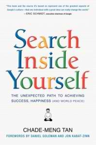 Search Inside Yourself: The Unexpected Path to Achieving Success, Happiness