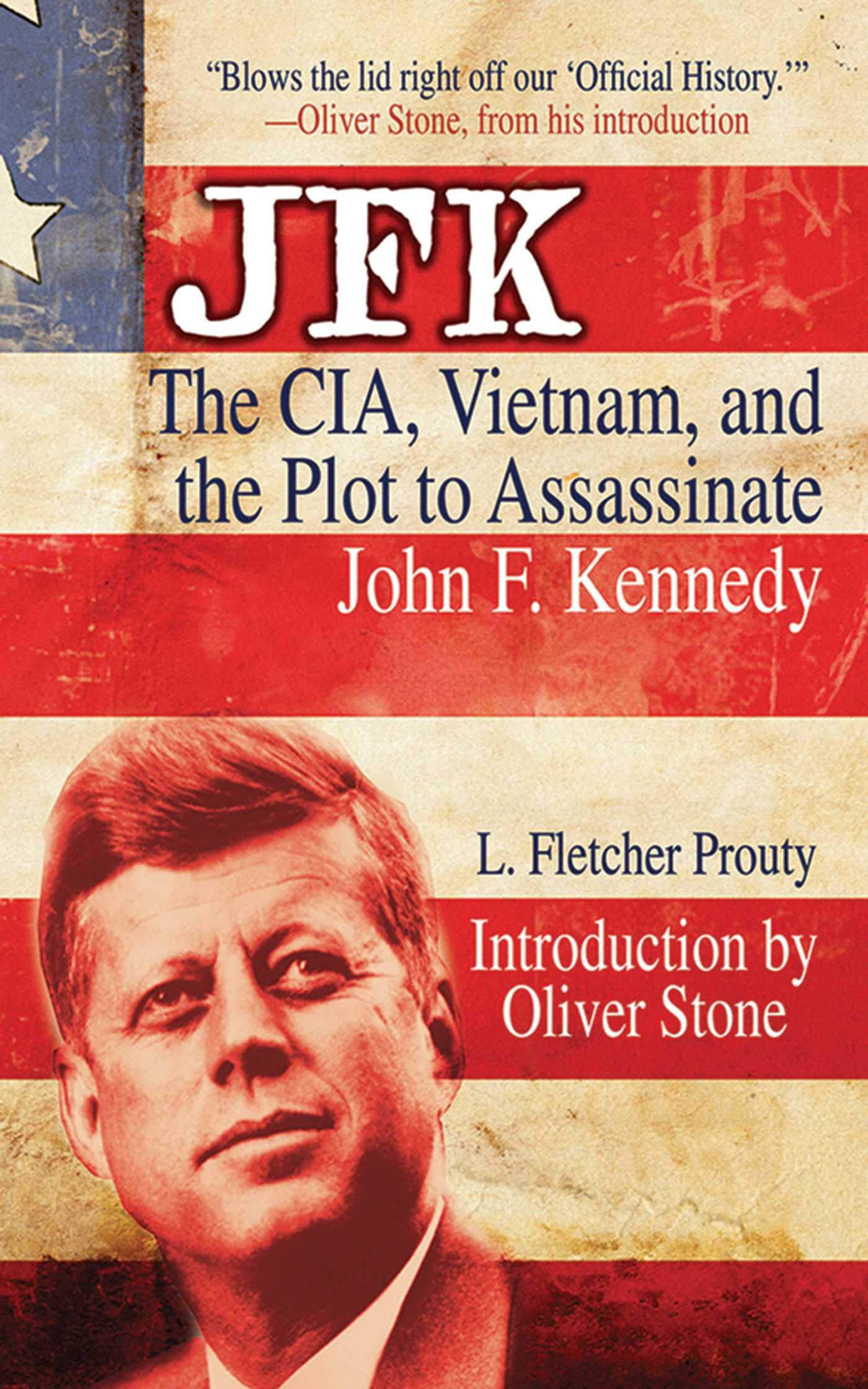 JFK: The CIA, Vietnam and the Plot to Assassinate John F. Kennedy