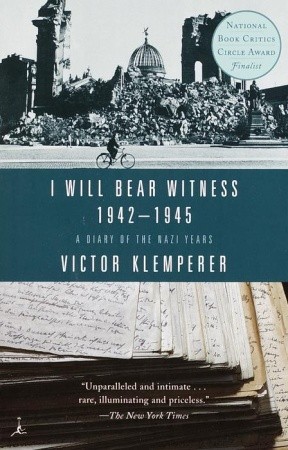 I Will Bear Witness 1942-45 A Diary of the Nazi Years