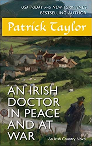 An Irish Doctor in Peace and at War: An Irish Country Novel