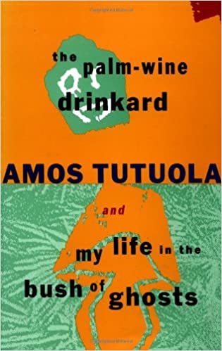 The Palm-Wine Drinkard & My Life in the Bush of Ghosts