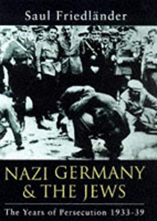 Nazi Germany and the Jews: The Years of Persecution, 1933-39