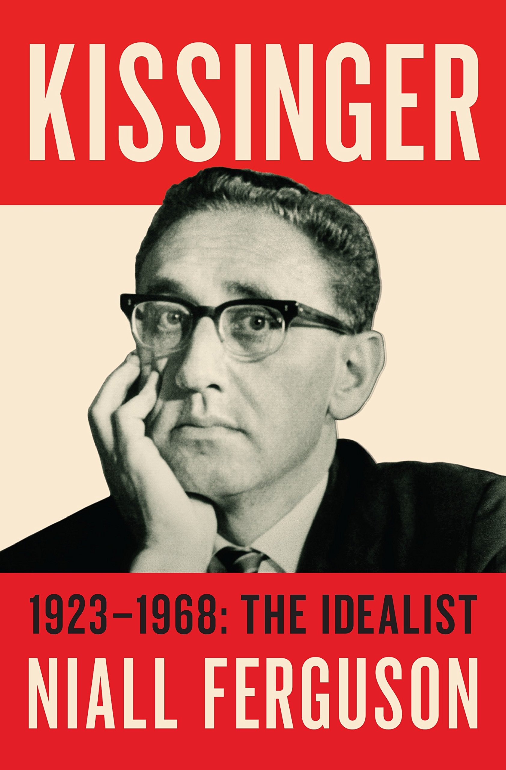 Kissinger: Vol 1: The Idealist, 1923-1968