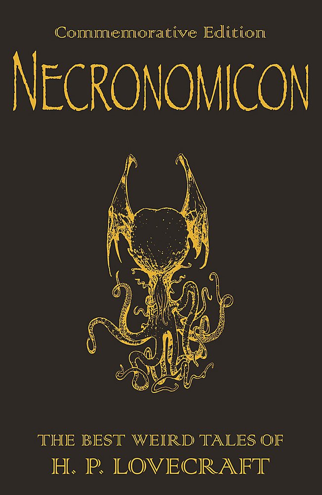 Necronomicon: The Best Weird Tales of H. P. Lovecraft: Commemorative Edition