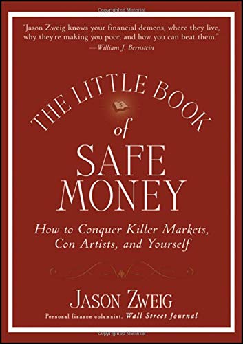 The Little Book of Safe Money: How to Conquer Killer Markets, Con Artists, and Yourself