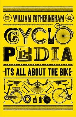 Cyclopedia: It''s All About the Bike