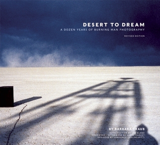 Desert to Dream: A Dozen Years of Burning Man Photography, Revised Edition