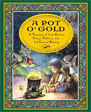 A Pot O' Gold: A Treasury of Irish Stories, Poetry, Folklore, and Blarney: Pot O'Gold