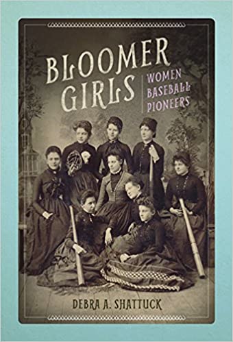 Bloomer Girls: Women Baseball Pioneers