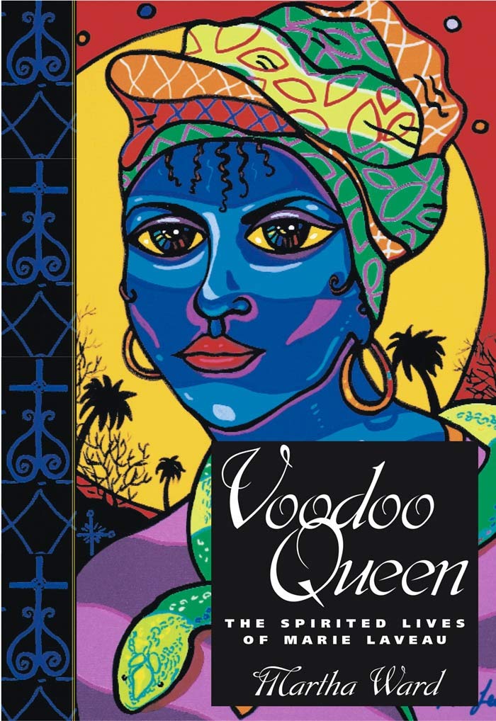 Voodoo Queen: The Spirited Lives of Marie Laveau