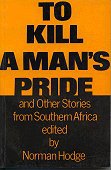 To Kill a Man's Pride: And Other Stories From Southern Africa