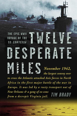 Twelve Desperate Miles: The Epic World War II Voyage of the SS Contessa