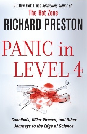 Panic in Level 4: Cannibals, Killer Viruses, and Other Journeys to the Edge of Science