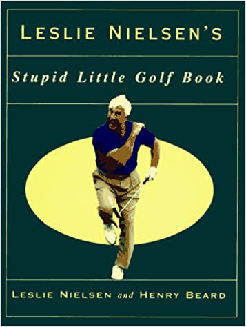Leslie Nielsen's Stupid little golf book