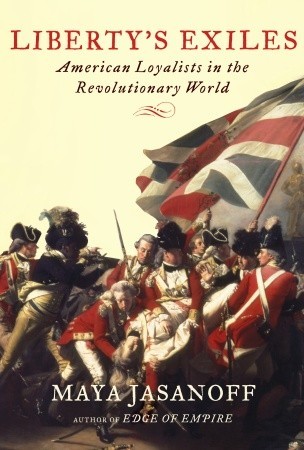 Liberty''s Exiles: American Loyalists in the Revolutionary World
