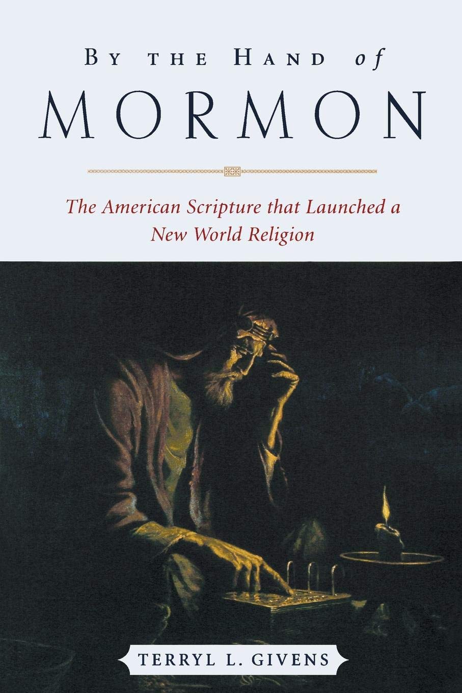 By the Hand of Mormon: The American Scripture That Launched a New World Religion