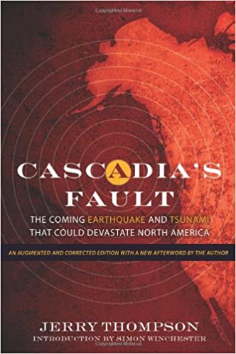 Cascadia's Fault: The Coming Earthquake and Tsunami That Could Devastate North America