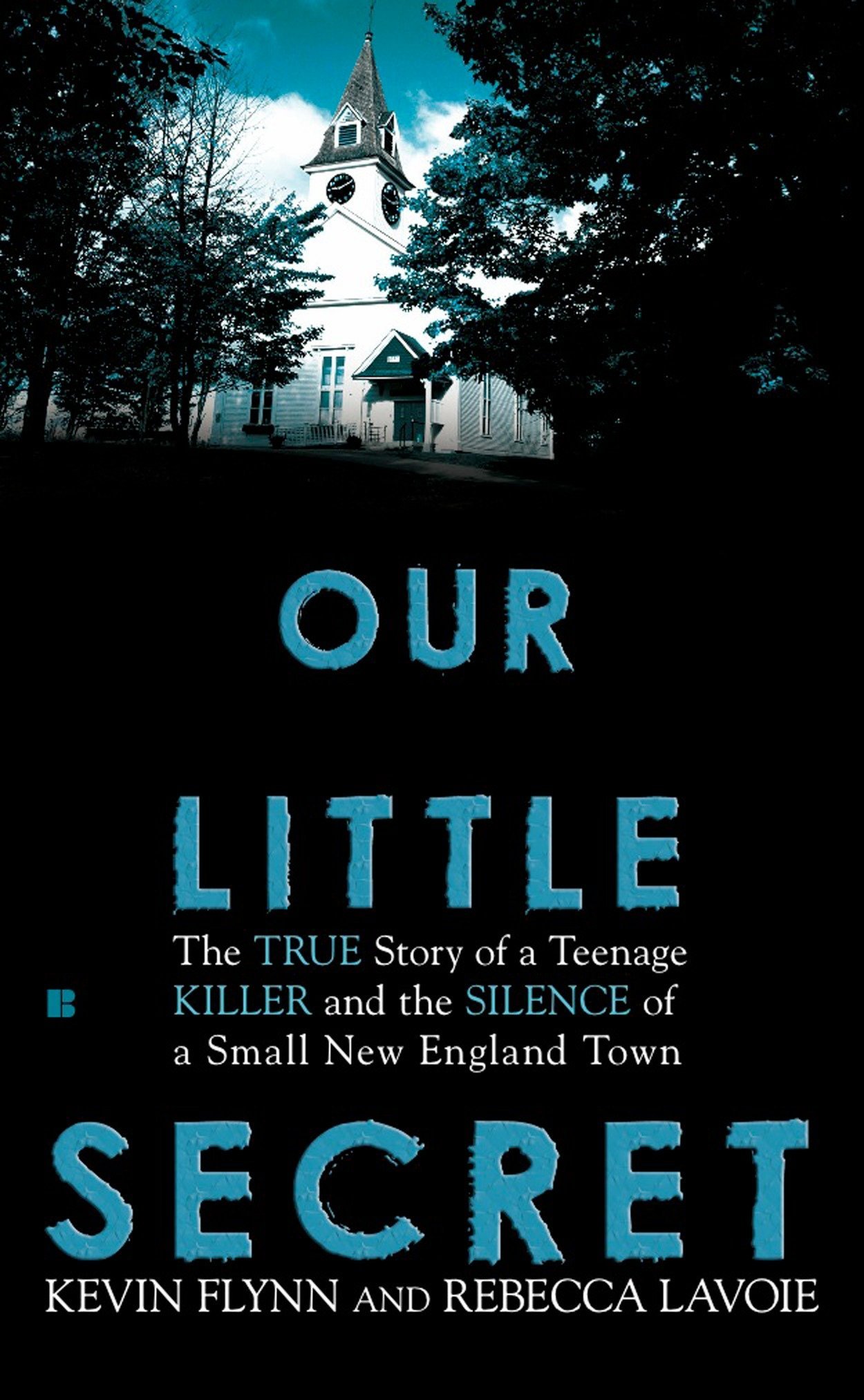 Our Little Secret: The True Story of a Teenage Killer and the Silence of a Small New England …