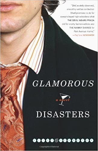 Glamorous Disasters: A Novel