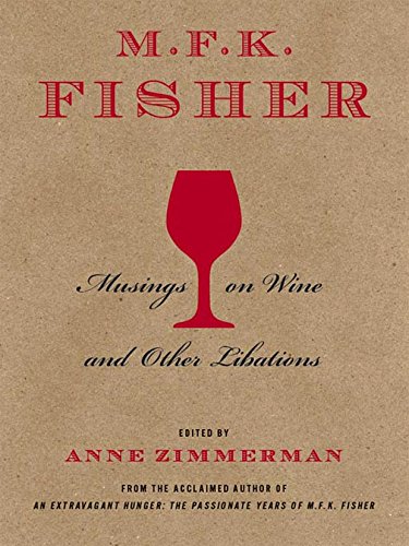 M.F.K. Fisher: Musings on Wine and Other Libations