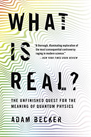 What Is Real?: The Unfinished Quest for the Meaning of Quantum Physics