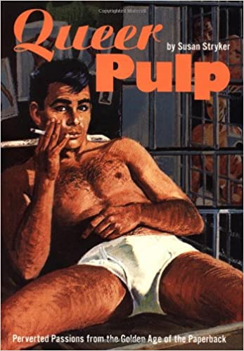 Queer Pulp: Perverted Passions from the Golden Age of the Paperback