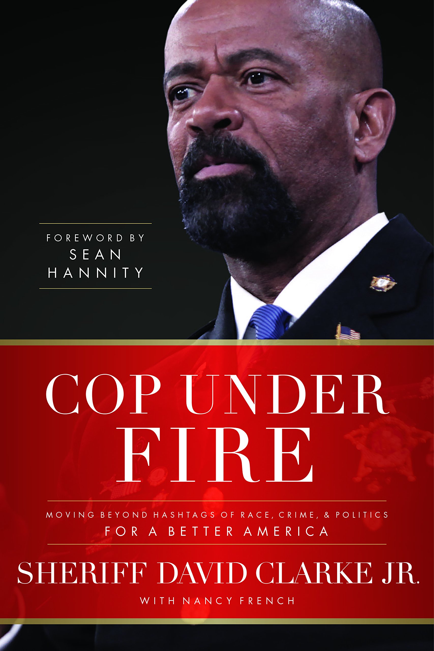 Cop Under Fire: Moving Beyond Hashtags of Race, Crime  Politics for a Better America